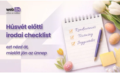 Húsvét előtti irodai checklist – ezt nézd át, mielőtt jön az ünnep